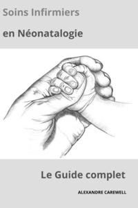 Soins Infirmiers en Néonatalogie Le Guide Complet