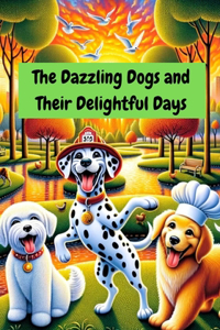 The Dazzling Dogs and Their Delightful Days