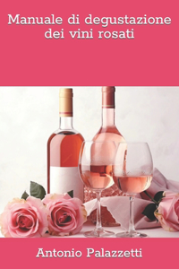 Manuale di degustazione dei vini rosati