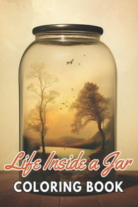 Life Inside a Jar Coloring Book: Unique and Exciting Designs