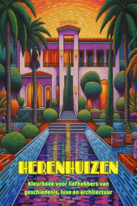Herenhuizen Kleurboek voor liefhebbers van luxe en architectuur Geweldige ontwerpen voor totale ontspanning