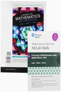 Survey of Mathematics with Applications, Loose-Leaf Edition Plus Mylab Math with Pearson Etext -- 18 Week Access Card Package