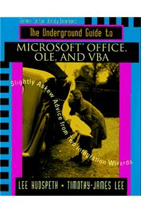 Underground Guide to Microsoft Office, OLE, and VBA: Slightly Askew Advice from Two Integration (Underground Guide Series)