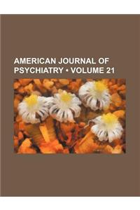 American Journal of Psychiatry (Volume 21)
