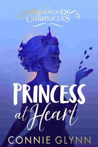 Princess at Heart (The Rosewood Chronicles)