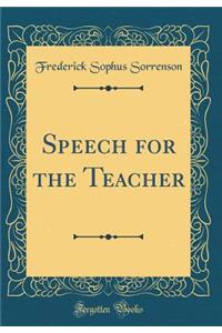 Speech for the Teacher (Classic Reprint)