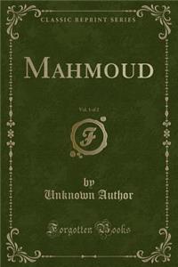 Mahmoud, Vol. 1 of 2 (Classic Reprint)