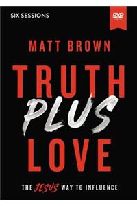 Truth Plus Love Video Study