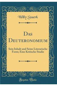 Das Deuteronomium: Sein Inhalt und Seine Literarische Form; Eine Kritische Studie (Classic Reprint)