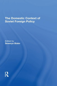 Domestic Context of Soviet Foreign Policy
