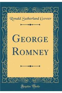 George Romney (Classic Reprint)