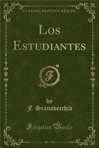 Los Estudiantes (Classic Reprint)