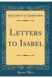 Letters to Isabel (Classic Reprint)
