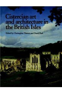 Cistercian Art and Architecture in the British Isles