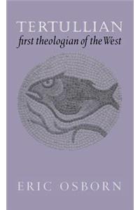 Tertullian, First Theologian of the West