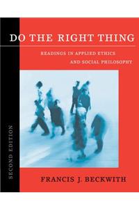 Do the Right Thing: Readings in Applied Ethics and Social Philosophy