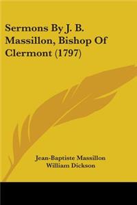 Sermons By J. B. Massillon, Bishop Of Clermont (1797)