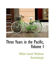 Three Years in the Pacific, Volume I