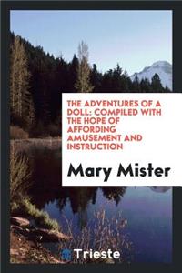 The Adventures of a Doll: Compiled with the Hope of Affording Amusement and Instruction