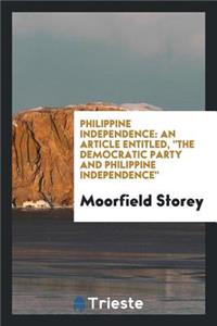 Philippine Independence: An Article Entitled, the Democratic Party and Philippine Independence,
