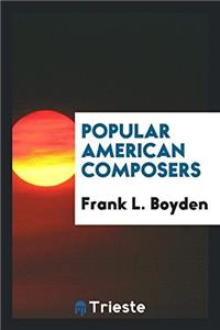POPULAR AMERICAN COMPOSERS