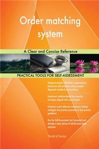 Order matching system A Clear and Concise Reference