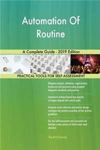 Automation Of Routine A Complete Guide - 2019 Edition