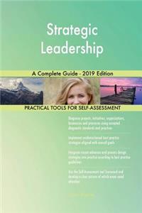 Strategic Leadership A Complete Guide - 2019 Edition