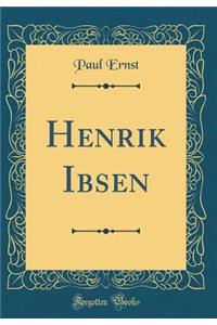 Henrik Ibsen (Classic Reprint)