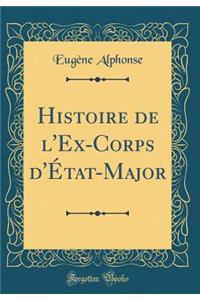 Histoire de l'Ex-Corps d'Ã?tat-Major (Classic Reprint)