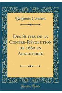 Des Suites de la Contre-RÃ©volution de 1660 En Angleterre (Classic Reprint)