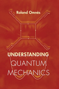 Understanding Quantum Mechanics