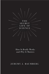 The Secret Life of Science