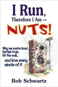 I Run, Therefore I Am--Nuts!