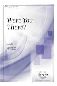 Were You There?