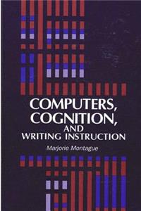 Computers, Cognition, and Writing Instruction