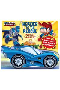 DC Super Friends: Heroes to the Rescue: Book and 3-D Playset