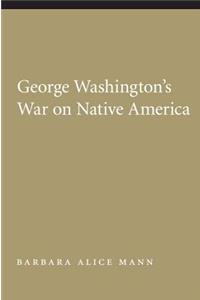 George Washington's War on Native America