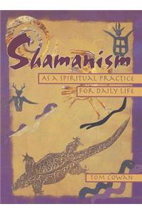 Shamanism as a Spiritual Practice for Daily Life