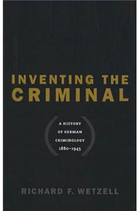 Inventing the Criminal
