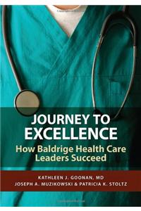 Journey to Excellence: How Baldrige Health Care Leaders Succeed