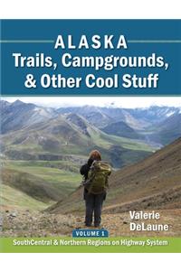 Alaska Trails, Campgrounds, & Other Cool Stuff