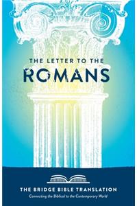 Letter to the Romans (The Bridge Bible Translation): Connecting the Biblical to the Contemporary World