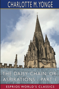 Daisy Chain; or, Aspirations - Part 1 (Esprios Classics)