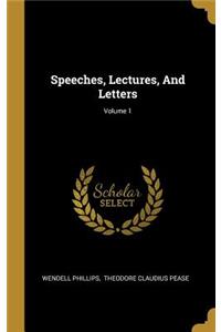 Speeches, Lectures, And Letters; Volume 1