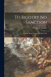 To Bigotry No Sanction; a Jewish Shrine in America, 1658-1958