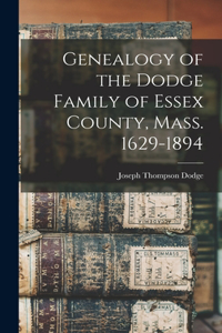 Genealogy of the Dodge Family of Essex County, Mass. 1629-1894