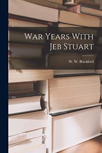 War Years With Jeb Stuart