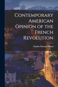 Contemporary American Opinion of the French Revolution