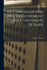 De L'organisation de L'enseignement Dans L'Université de Paris